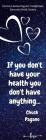 If You Don't Have Your Health You Don't Have Anything... (1)